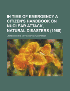 In Time of Emergency a Citizen's Handbook on Nuclear Attack, Natural Disasters (1968)