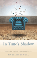In Time's Shadow: Stories about Impermanence