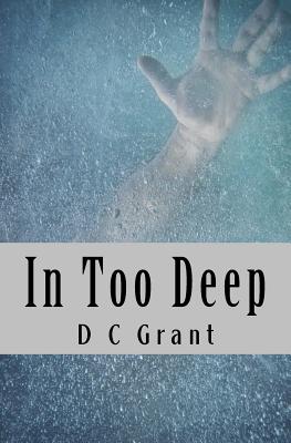 In Too Deep - Grant, D C