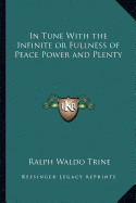 In Tune With the Infinite or Fullness of Peace Power and Plenty