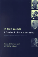 In Two Minds: A Casebook of Psychiatric Ethics