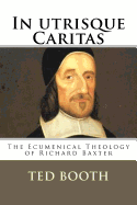 In Utrisque Caritas: The Ecumenical Theology of Richard Baxter