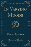 In Varying Moods (Classic Reprint)