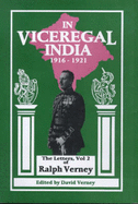 In Vice-regal India: Life and Letters of Sir Ralph Verney - Verney, Ralph, and Verney, David (Volume editor)