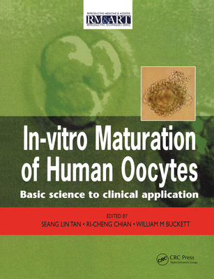 In Vitro Maturation of Human Oocytes - Tan, Seang Lin (Editor), and Chian, Ri-Chen (Editor), and Buckett, M. (Editor)