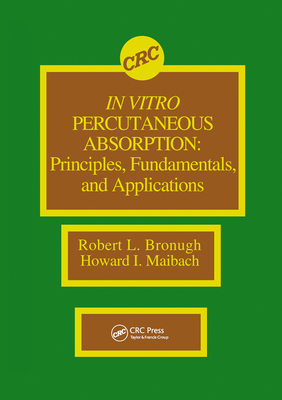 In Vitro Percutaneous Absorption: Principles, Fundamentals, and Applications - Bronaugh, Robert L., and Maibach, Howard I.