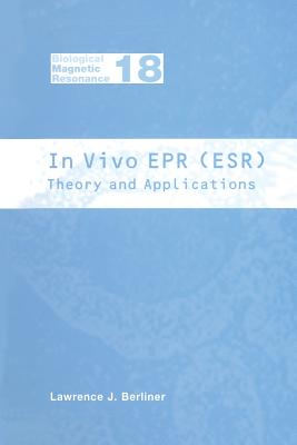 In Vivo EPR (Esr): Theory and Application - Berliner, Lawrence J (Editor)