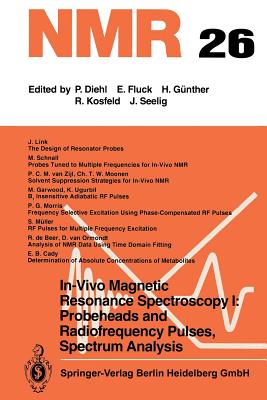In-Vivo Magnetic Resonance Spectroscopy I: Probeheads and Radiofrequency Pulses Spectrum Analysis - Rudin, M (Editor), and Beer, R De (Contributions by), and Cady, E B (Contributions by)