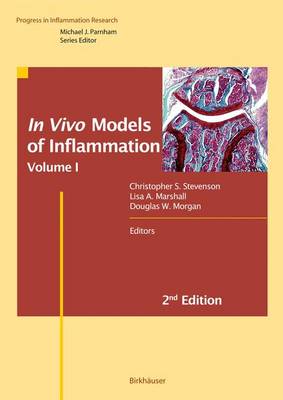 In Vivo Models of Inflammation: Volume 1 - Stevenson, Christopher S (Editor), and Marshall, Lisa A (Editor), and Morgan, Douglas W (Editor)