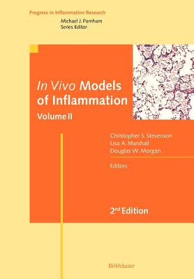 In Vivo Models of Inflammation: Volume 2 - Stevenson, Christopher S (Editor), and Marshall, Lisa A (Editor), and Morgan, Douglas W (Editor)