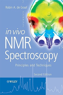 In Vivo NMR Spectroscopy: Principles and Techniques - de Graaf, Robin A
