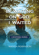 In Waiting On God, I Waited