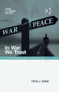 In War We Trust: The Bush Doctrine and the Pursuit of Just War