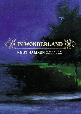In Wonderland - Hamsun, Knut, and Lyngstad, Sverre (Translated by)