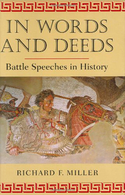 In Words and Deeds: Battle Speeches in History - Miller, Richard F