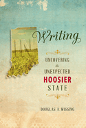 In Writing: Uncovering the Unexpected Hoosier State