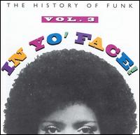 In Yo' Face!: The History of Funk, Vol. 3 - Various Artists