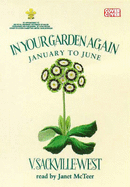 In Your Garden Again: January-June Summer - Sackville-West, Vita, and McTeer, Janet (Read by)