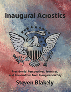 Inaugural Acrostics: Presidential Perspectives, Promises, and Personalities from Inauguration Day