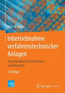 Inbetriebnahme Verfahrenstechnischer Anlagen: Praxishandbuch Mit Checklisten Und Beispielen