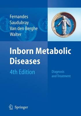 Inborn Metabolic Diseases: Diagnosis and Treatment - Fernandes, John (Editor), and Saudubray, Jean-Marie (Editor), and Berghe, Georges Van Den (Editor)