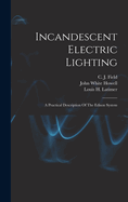 Incandescent Electric Lighting: A Practical Description Of The Edison System