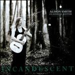 Incandescent - Alison Smith (guitar)