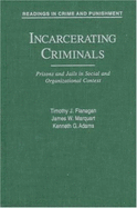Incarcerating Criminals: Prisons and Jails in Social and Organizational Context