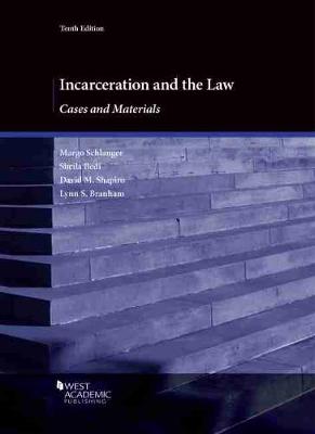 Incarceration and the Law: Cases and Materials - Schlanger, Margo, and Bedi, Sheila, and Shapiro, David M.