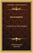 Incarnation: A Plea from the Masters