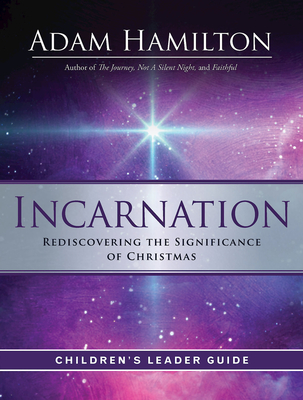 Incarnation Children's Leader Guide: Rediscovering the Significance of Christmas - Hamilton, Adam