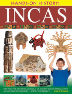 Incas: Step Into the Spectacular World of Ancient South America, with 340 Exciting Pictures and 15 Step-By-Step Projects