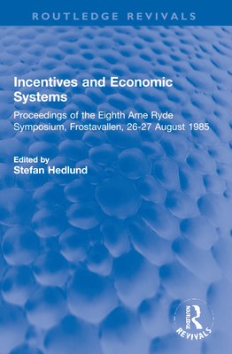 Incentives and Economic Systems: Proceedings of the Eighth Arne Ryde Symposium, Frostavallen, 26-27 August 1985 - Hedlund, Stefan (Editor)