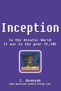 Inception: In the Asiatic World it was in the year 15,105