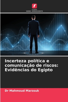 Incerteza pol?tica e comunica??o de riscos: Evid?ncias do Egipto - Marzouk, Mahmoud, Dr.