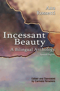 Incessant Beauty: A Bilingual Anthology (Bilingual: Spanish/English)