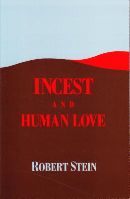 Incest and Human Love - Stein, Robert