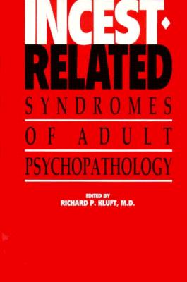 Incest-Related Syndromes of Adult Psychopathology - Kluft, Richard P, Dr., Ph.D. (Editor)
