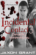 Incidental Contact 3: Deadly Intentions