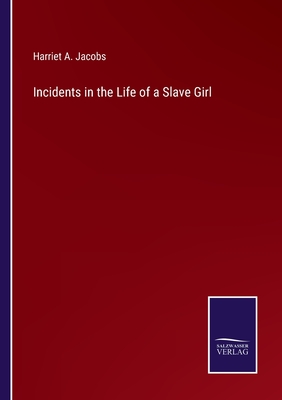Incidents in the Life of a Slave Girl - Jacobs, Harriet a