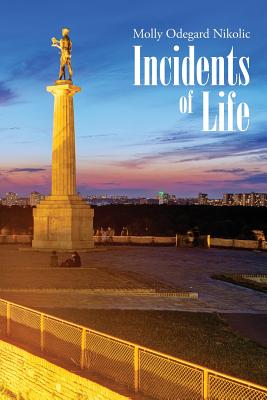 Incidents of Life - Nikolic, Molly Odegard