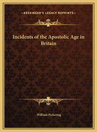 Incidents of the Apostolic Age in Britain