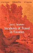 Incidents of Travel in Yucatan, Vol. 1