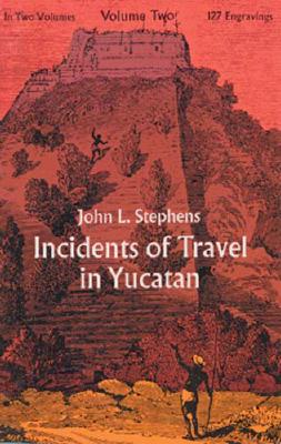 Incidents of Travel in Yucatan, Vol. 2 - Stephens, John Lloyd