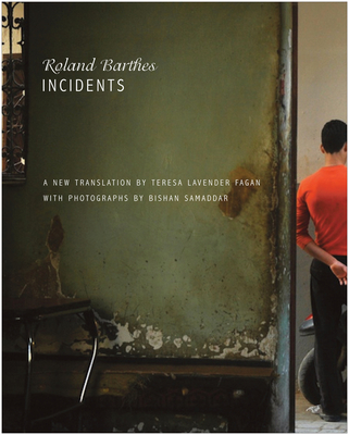 Incidents - Barthes, Roland, Professor, and Fagan, Teresa Lavender (Translated by), and Samaddar, Bishan (Photographer)