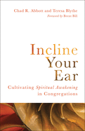 Incline Your Ear: Cultivating Spiritual Awakening in Congregations