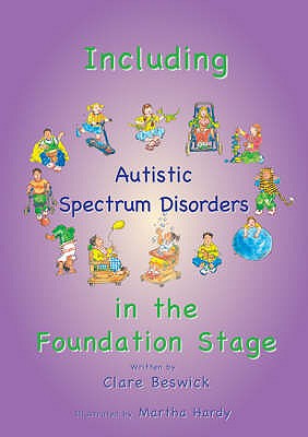 Including Children with Autistic Spectrum Disorders in the Foundation Stage - Beswick, Clare, and Featherstone, Sally