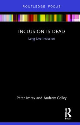 Inclusion is Dead: Long Live Inclusion - Imray, Peter, and Colley, Andrew