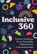 Inclusive 360: Proven Solutions for an Equitable Organization