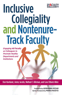 Inclusive Collegiality and Non-Tenure Track Faculty: Engaging All Faculty as Colleagues to Promote Healthy Departments and Institutions